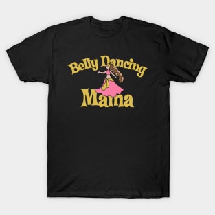 Belly Dancing MAMA T-Shirt